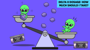 Delta 8 Dosage - How Much Should I Take