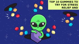 Top 10 Gummies To Try For Stress Relief And Relaxation